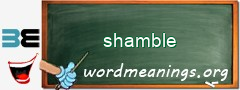 WordMeaning blackboard for shamble